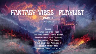 Fantasy Vibes Playlist  Part 3  Fantasy Song [upl. by Ynatsyd]