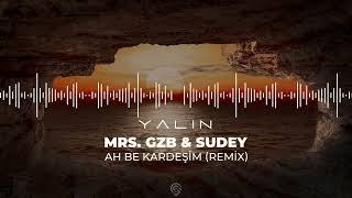 Yalın  Ah Be Kardesim MrsGZB amp Sudey Remix Keyifli Dinlemeler [upl. by Harlie]