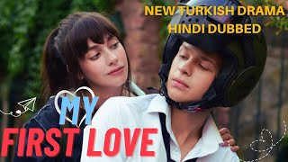 My First Love New Turkish Drama Now Available in Hindi dubbed [upl. by Auka]