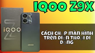 Cách chụp màn hình trên điện thoại di động IQOO Z9x [upl. by Ellekcim532]