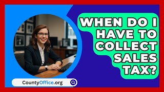 When Do I Have To Collect Sales Tax  CountyOfficeorg [upl. by Enyal]