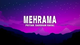 Pritam Darshan Raval  Mehrama Lyrics from quotLove Aaj Kalquot [upl. by Aled]