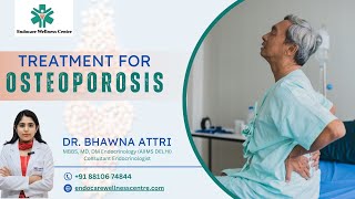 Effective Osteoporosis Treatment with Dr Bhawna Attri  Expert Endocrinologist Care [upl. by Airdnaxila]