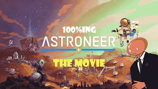 100ing Astroneer The Movie [upl. by Oregolac]