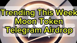 Trending This Week Moon Token Telegram Airdrop [upl. by Akinehs856]