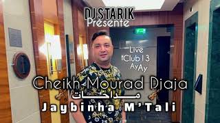 Cheikh Mourad Djaja Medahat Mazal 3assinaجايبنها مالتالي Jaybinha M Tali Djstarik [upl. by Ahsined661]