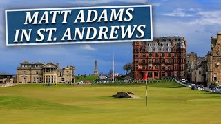 Matt Adams in St AndrewsFairways of Life w Matt AdamsTues Aug 20 [upl. by Gonsalve]