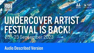 Undercover Artist Festival 2023 Video Audio Description [upl. by Ennahoj232]