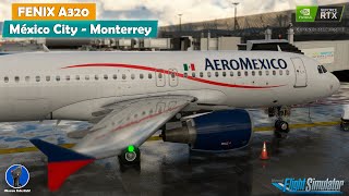 ✅ FENIX A320 ✈  Ciudad de México  Monterrey  🆕 MSFS 2020  IVAO 📡👨🏻‍✈️  RTX 3060Ti  i7 13700K [upl. by Moriyama]