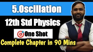 12th PHYSICS Chapter No 5Oscillation ONE SHOTCOMPLETE EXPLANATIONPRADEEP GIRI SIR [upl. by Floria942]