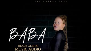 Baba  Black Albino Official Gospel Music Audio 4K [upl. by Dwight]