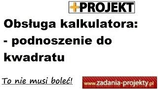 Obsługa kalkulatora  podnoszenie do kwadratu  jak wykonać działanie [upl. by Karlik]