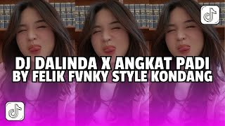 DJ DALINDA X ANGKAT PADI BY FELIK FVNKY STYLE KONDANG VIRAL TIKTOK [upl. by Lantz786]