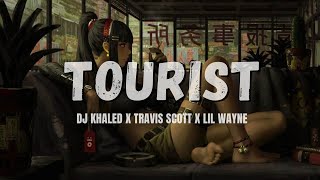 DJ Khaled  Tourist Lyrics ft Travis Scott amp Lil Wayne [upl. by Castorina322]