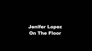 Jennifer Lopez  On The Floor Clean No Pitbull [upl. by Donni]