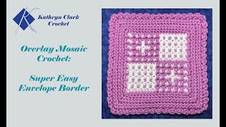 Overlay Mosaic Crochet Super Easy Envelope Border [upl. by Daj]