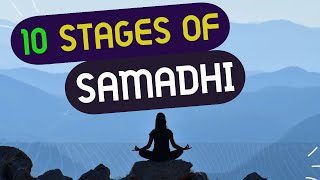 10 STAGES OF SAMADHI  Milestones Spiritual Journey [upl. by Desimone356]