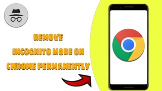 How To Remove Incognito Mode In Google Chrome Permanently [upl. by Yddur]