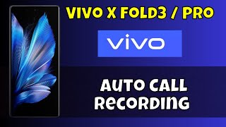 How To Auto Call Recording in Vivo X Fold3  Pro  Vivo X Fold3  Pro Call Recording [upl. by Airdnax206]