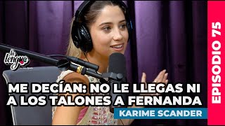 ME DECÍAN NO LE LLEGAS NI A LOS TALONES A FERNANDA  Karime Scander en La Lengua [upl. by Arakahs]