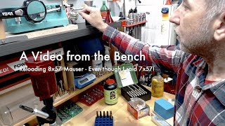 A Video from the Bench  Loading 8mm Mauser  Even though I said 7x57 [upl. by Ihel]