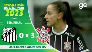 SANTOS 0 X 3 CORINTHIANS  MELHORES MOMENTOS  SEMIFINAL BRASILEIRÃO FEMININO 2023  geglobo [upl. by Alric]