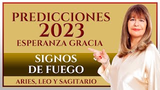 PREDICCIONES 2023 SIGNOS DE FUEGO ARIES LEO Y SAGITARIO  ESPERANZA GRACIA [upl. by Searby]