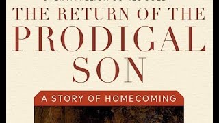 HENRI NOUWEN  THE RETURN OF THE PRODIGAL SON A Story of Homecoming [upl. by Ahsirkal]