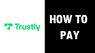 How to Pay with Trustly 2024 [upl. by Nylrehc]