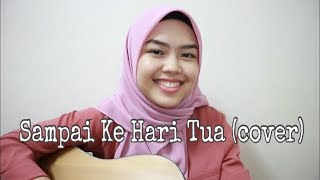 Sampai Ke Hari Tua  Aizat Amdan cover by Sheryl Shazwanie [upl. by Nathanson876]