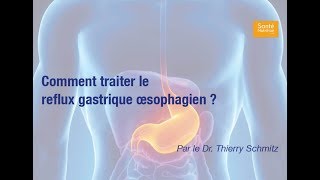 Comment traiter le reflux gastrique œsophagien [upl. by Vandyke621]