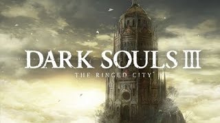 Dark Souls III The Ringed City Full Playthrough [upl. by Nylrats952]