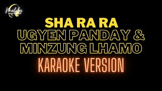 SHA RA RA KARAOKE VERSION  Ugyen Panday and Minzung Lhamo [upl. by Hardunn704]