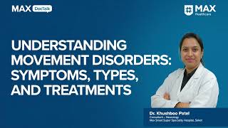 Movement Disorders Symptoms Types and Treatments  Dr Khushboo Patel  Max Smart Hospital Saket [upl. by Tybalt]