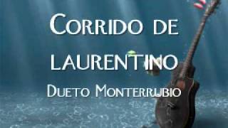 CORRIDO DE LAURENTINO DUETO MONTERRUBIO [upl. by Pitzer420]