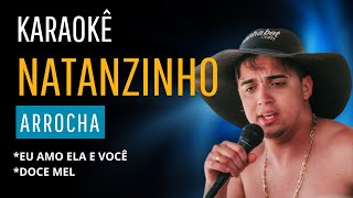 KARAOKÊ NATANZINHO LIMA  EU AMO ELA E VOCÊ  DOCE MEL [upl. by Meuse369]