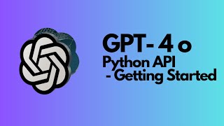 Getting Started with GPT4o API Chat Completion amp Image Understanding  OpenAI Guide Python [upl. by Enyawud690]