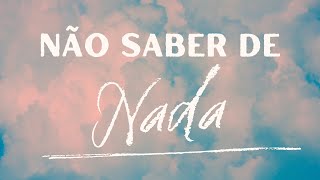 NÃO SABER DE NADA [upl. by Hewet456]