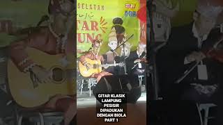 GITAR KLASIK LAMPUNG PESISIR DENGAN BIOLA PART 1 [upl. by Oralee342]