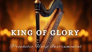 Prophetic Warfare Harp InstrumentalKING OF GLORY [upl. by Mallin992]