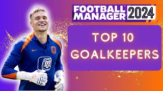 My ULTIMATE Top 10 Goalkeepers in FM24 [upl. by Walsh44]