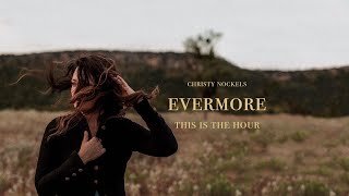 Christy Nockels  Evermore Official Audio Video [upl. by Levon]