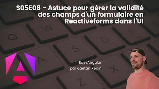 S05E08  Astuce pour gérer la validité des champs dun formulaire en Reactiveforms dans lUI [upl. by Thomajan400]