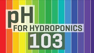 pH for Hydroponics 103 [upl. by Roseanne891]