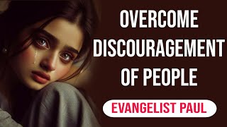 Overcome Discouragement Sermon  EVANGELIST PAUL sermon motivation christmas god love [upl. by Laehcym391]