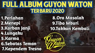 Full Album Guyon Waton Terbaru 2020  Lagu Terbaru Perlahan [upl. by Aicyla469]