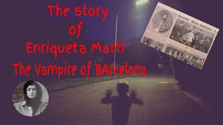 The story of Enriqueta Martí the Vampire of Barcelona [upl. by Morty46]