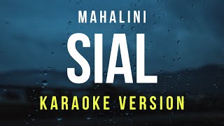 Sial  Mahalini Karaoke  REMASTERED [upl. by Ashok]