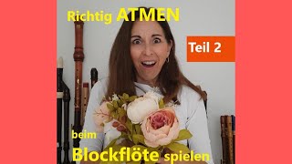 Richtig ATMEN beim Blockflöte spielen  Teil 2  Veras Blockflötenkanal verasblockflötenkanal [upl. by Azilanna]