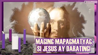 CYCLE C  1st Sunday of Advent  MAGING MAPAGMATYAG SI JESUS AY DARATING [upl. by Perkins]